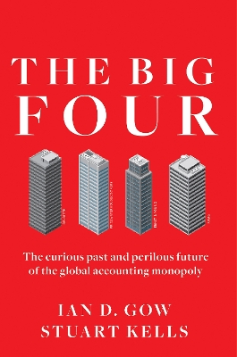 Big Four: The Curious Past and Perilous Future of the Global Accounting Monopoly
