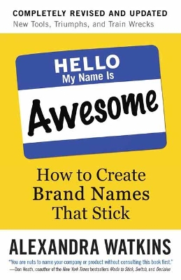 Hello, My Name is Awesome: How to Create Brand Names That Stick