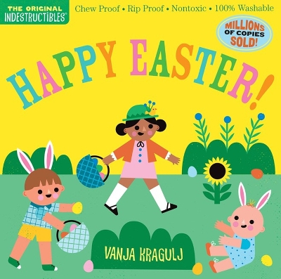 Indestructibles: Happy Easter!: Chew Proof · Rip Proof · Nontoxic · 100% Washable (Book for Babies, Newborn  Books, Safe to Chew)