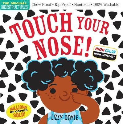 Indestructibles: Touch Your Nose! (High Color High Contrast): Chew Proof · Rip Proof · Nontoxic · 100% Washable (Book for Babies, Newborn  Books, Safe to Chew)
