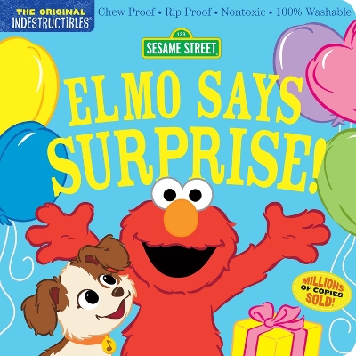 Indestructibles: Sesame Street: Elmo Says Surprise!: Chew Proof · Rip Proof · Nontoxic · 100% Washable (Book for Babies, Newborn  Books, Safe to Chew)