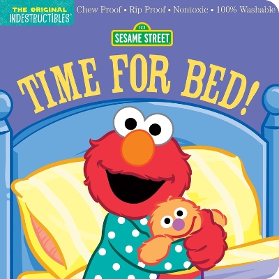 Indestructibles: Sesame Street: Time for Bed!: Chew Proof · Rip Proof · Nontoxic · 100% Washable (Book for Babies, Newborn  Books, Safe to Chew)