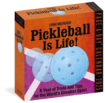 Pickleball Is Life! Page-A-Day® Calendar 2025: Trivia, Tips, and Wisdom for the World's Greatest Sport