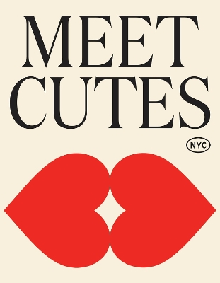 Meet Cutes NYC: True Stories of Love and Connection on the Streets of New York