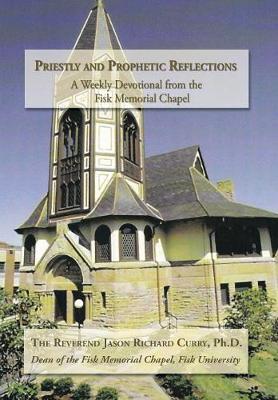 Priestly and Prophetic Reflections: A Weekly Devotional from the Fisk Memorial Chapel