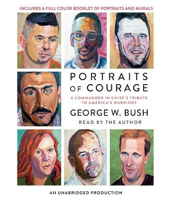 Portraits of Courage: A Commander in Chief's Tribute to America's Warriors Unabridged edition