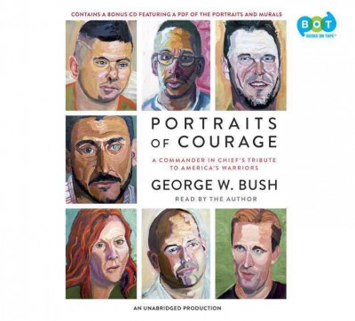 Portraits Of Courage: A Commander in Chief's Tribute to America's Warriors Unabridged edition