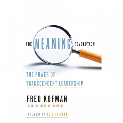 Meaning Revolution: The Power of Transcendent Leadership