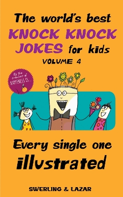 World's Best Knock Knock Jokes for Kids Volume 4: Every Single One Illustrated, Volume 4
