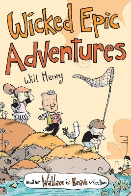 Wicked Epic Adventures: Another Wallace the Brave Collection, Volume 3