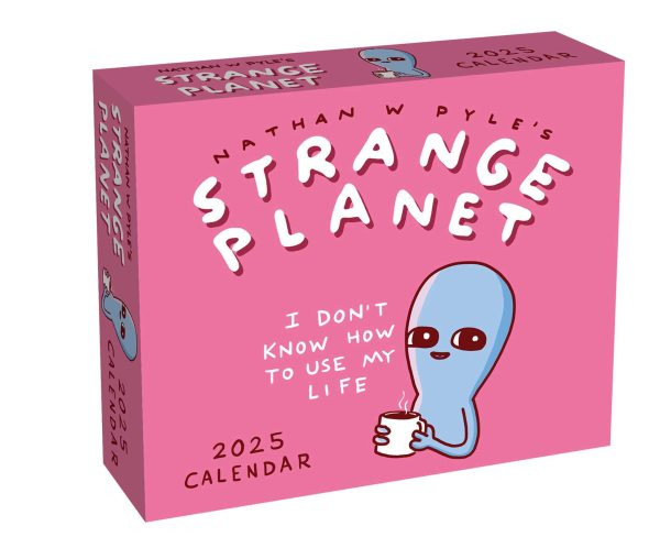 Strange Planet 2025 Day-to-Day Calendar: I Don't Know How to Use My Life
