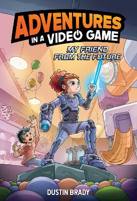My Friend from the Future: Adventures in a Video Game