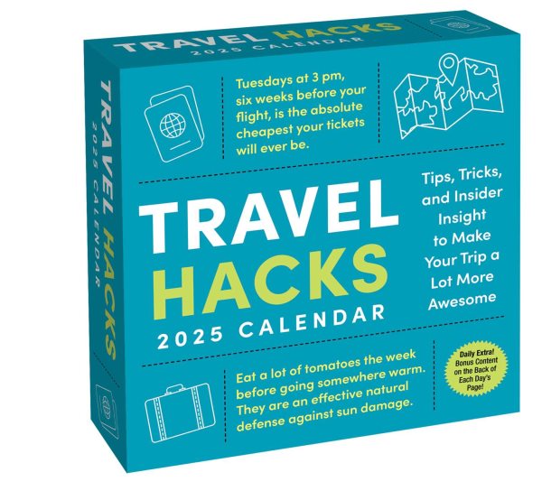 Travel Hacks 2025 Day-to-Day Calendar: Tips, Tricks, and Insider Insight to Make Your Trip a Lot More Awesome