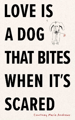 Love Is a Dog That Bites When Its Scared