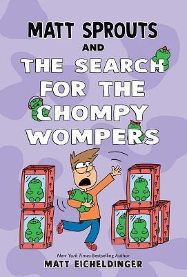 Matt Sprouts and the Search for the Chompy Wompers: Volume 3