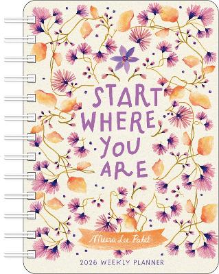 Meera Lee Patel 2026 Weekly Planner Calendar: Start Where You Are