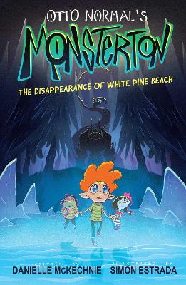 Otto Normal's Monsterton: The Disappearance of White Pine Beach, Volume 1