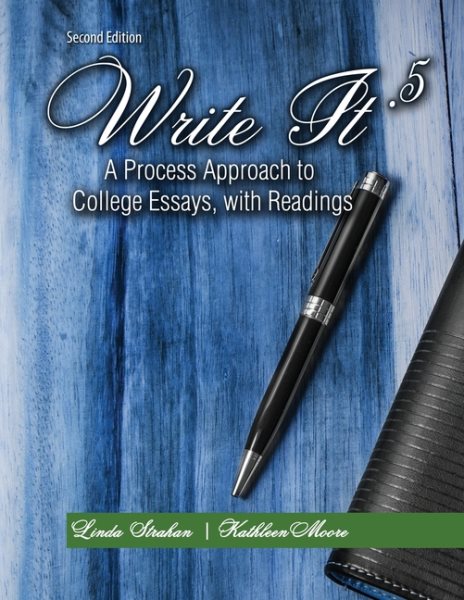 Write It .5: A Process Approach to College Essays, with Readings 2nd Revised edition