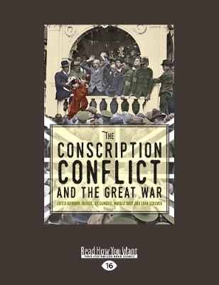 Conscription Conflict and the Great War Large type / large print edition