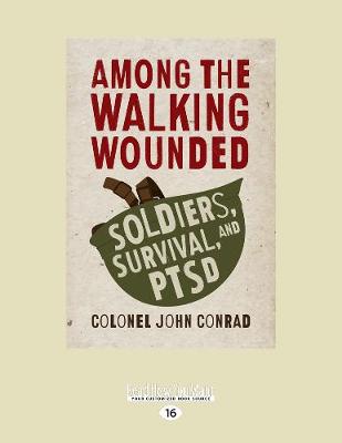 Among the Walking Wounded: Soldiers, Survival, and PTSD Large type / large print edition