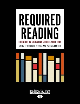 Required Reading: Literature in Australian Schools since 1945 Large type / large print edition