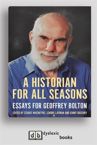 Historian for All Seasons: Essays for Geoffrey Bolton [ Dyslexic Edition]