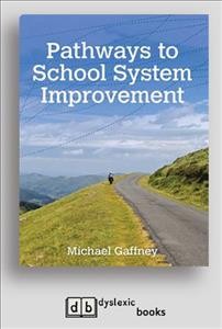 Pathways to School System Improvement [ Dyslexic Edition]