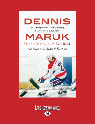 Dennis Maruk: The Unforgettable Story of Hockeyâs Forgotten 60-Goal Man Large type / large print edition
