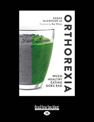 Orthorexia: When Healthy Eating Goes Bad Large type / large print edition