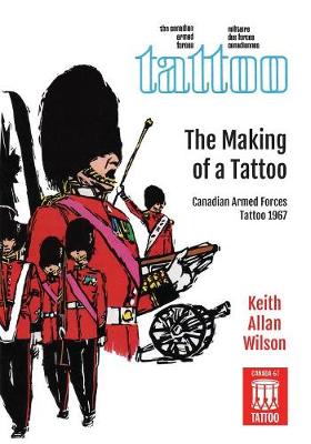 Making of a Tattoo: Canadian Armed Forces Tattoo 1967