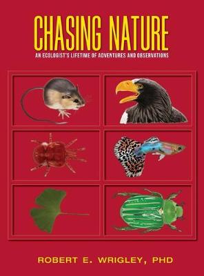 Chasing Nature: An Ecologist's Lifetime of Adventures and Observations