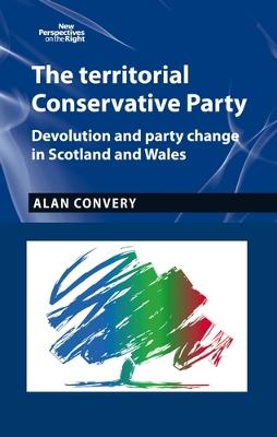 territorial Conservative Party: Devolution and party change in Scotland and Wales