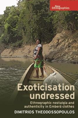 Exoticisation undressed: Ethnographic nostalgia and authenticity in Embera clothes