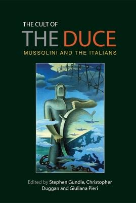 cult of the Duce: Mussolini and the Italians