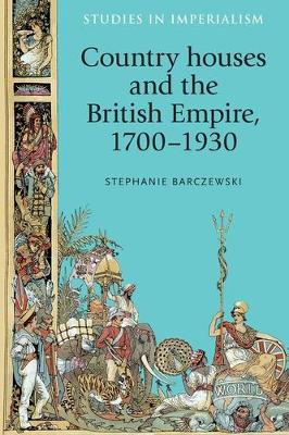 Country Houses and the British Empire, 17001930