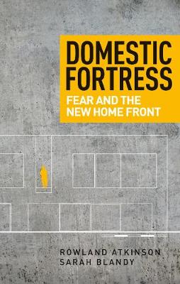 Domestic fortress: Fear and the new home front