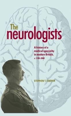 neurologists: A history of a medical specialty in modern Britain, c.1789-2000