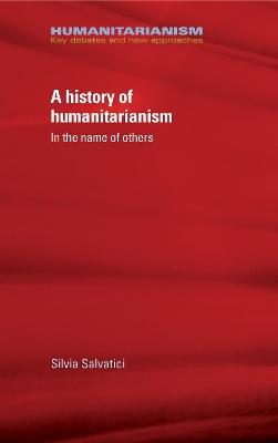 History of Humanitarianism, 17551989: In the Name of Others