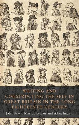 Writing and constructing the self in Great Britain in the long eighteenth century