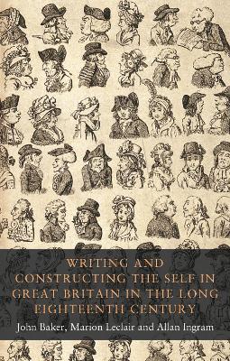 Writing and Constructing the Self in Great Britain in the Long Eighteenth  Century