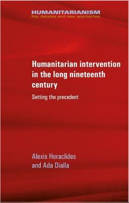 Humanitarian Intervention in the Long Nineteenth Century: Setting the Precedent