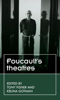 Foucault's theatres