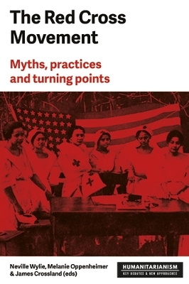 Red Cross Movement: Myths, Practices and Turning Points