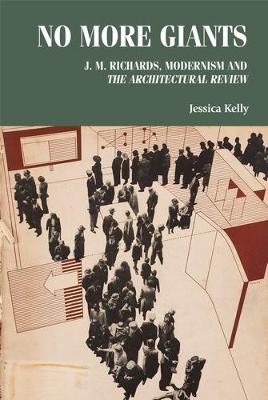 No more giants: J. M. Richards, modernism and  The Architectural Review 