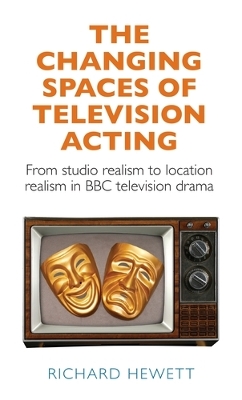 Changing Spaces of Television Acting: From Studio Realism to Location Realism in BBC Television Drama