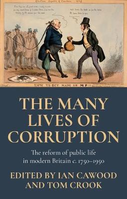 many lives of corruption: The reform of public life in modern Britain, c. 1750-1950