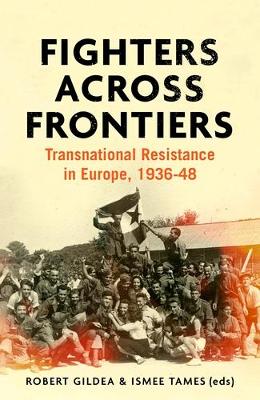 Fighters Across Frontiers: Transnational Resistance in Europe, 193648
