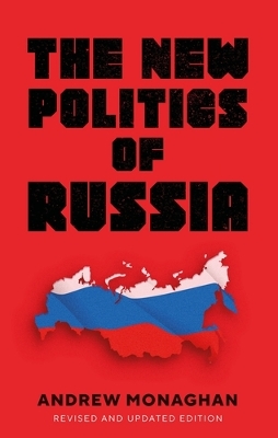new politics of Russia: Interpreting change, revised and updated edition