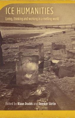 Ice humanities: Living, working, and thinking in a melting world