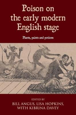 Poison on the early modern English stage: Plants, paints and potions